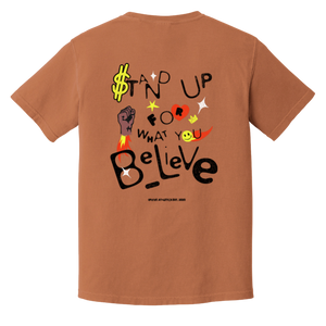 STAND UP FOR WHAT YOU BELIEVE T-SHIRT