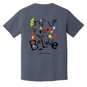 STAND UP FOR WHAT YOU BELIEVE T-SHIRT