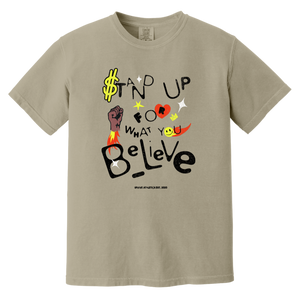 STAND UP FOR WHAT YOU BELIEVE T-SHIRT