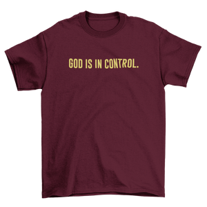 GOD IS IN CONTROL T-SHIRT (MAROON)